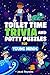 Toilet Time Trivia and Pott...