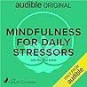 Mindfulness for Daily Stressors Mindfulness for Daily Stressors