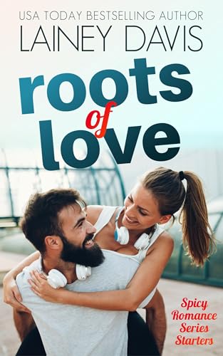 Roots of Love: Spicy Romance Series Starters (Kindle Edition)