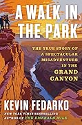 A Walk in the Park: The True Story of a Spectacular Misadventure in the Grand Canyon 