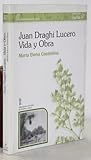 Vida y obra de Juan Draghi Lucero