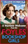 A Wartime Welcome from the Foyles Bookshop Girls by Elaine Roberts