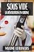Sous Vide: La Révolution en Cuisine (French Edition)
