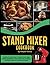 Stand Mixer Cookbook: 125 Recipes for Every Meal – Includes Breads, Pasta, Eggs, Salads, Appetizers, Cookies, Dips, Pies, Puddings, Frostings, Cakes, Ice Creams and More!