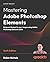 Mastering Adobe Photoshop E...