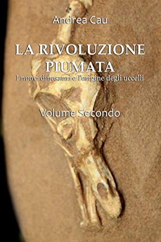 La rivoluzione piumata. Dai Tirannosauroidi agli Uccelli Moderni (La Rivoluzione Piumata, #2)