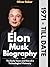 Elon Musk Biography: The Early Years and Rise of a Technological Visionary