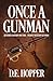 Once A Gunman by D.E. Hopper