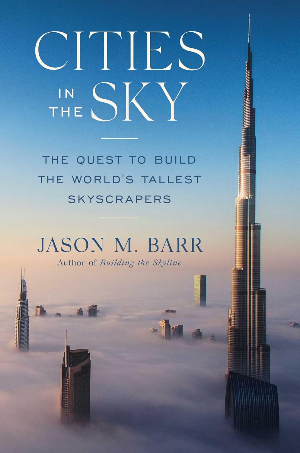 Cities in the Sky: The Quest to Build the World's Tallest Skyscrapers (Hardcover)