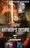 ARTHUR'S DESIRE: BOOK 2 OF THE LOVES OF ARTHUR