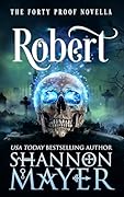 Robert: A Forty Proof Novella