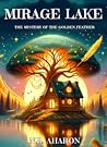 Mirage Lake- The Mystery of the Golden Feather: Coming of Age Fantasy Tale
