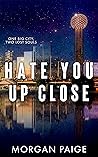 Hate You Up Close (Thompson Brothers, #2) Book cover for Hate You Up Close (Thompson Brothers, #2)