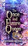 The Once and Future Queen by Katherine  Macdonald