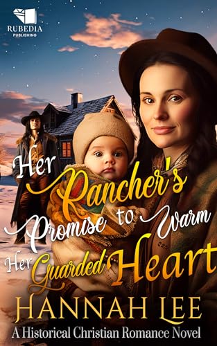 Her Rancher's Promise to Warm Her Guarded Heart (Kindle Edition)
