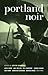 Portland Noir by Kevin Sampsell