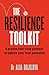 The Resilience Toolkit: A proven four-step process to unlock your true potential by the expert psychologist on Channel 4's Celebrity SAS: Who Dares Wins