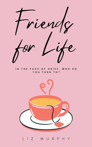 Friends for Life: A warm-hearted story of love, loss and unlikely friendship (Kindle Edition)