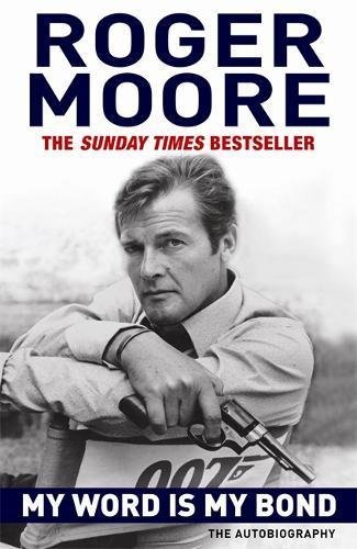 My Word is My Bond: The Autobiography by Roger Moore