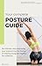 Expanded Edition: Your Complete Posture Guide: How improving your posture may be the key to staying young and healthy for a lifetime. (The 100+Living Plan)