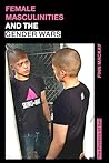 Female Masculinities and the Gender Wars: The Politics of Sex