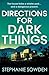 Directions for Dark Things by Stephanie Sowden