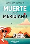 Muerte en el meridiano by Carlota Suárez García