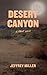 Desert Canyon by Jeffrey Miller