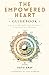 The Empowered Heart Guidebook: A Map & Method for Healing Unresolved Trauma