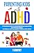 PARENTING KIDS WITH ADHD by V. Godfrey