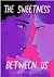 The Sweetness Between Us
