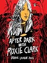 After Dark with Roxie Clark by Brooke Lauren Davis