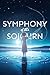 Symphony of the Sojourn by Rowan Alexandria Bennett