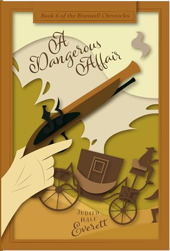 A Dangerous Affair: A witty traditional Regency romance (The Branwell Chronicles Book 6)