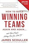 How To Build Winning Teams Again And Again (The How To Build Winning Teams Trilogy)
