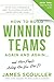 How To Build Winning Teams Again And Again (The How To Build Winning Teams Trilogy)