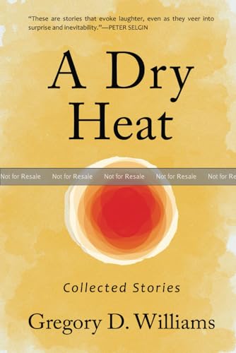PROOF: A Dry Heat: Insightful and entertaining literary fiction about the lives of boys and men (Paperback)