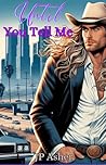 Until You Tell Me by J.P. Asher