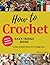 How To Crochet Easy Things Book - 12 Easy Animal Patterns For... by Barbara Greene
