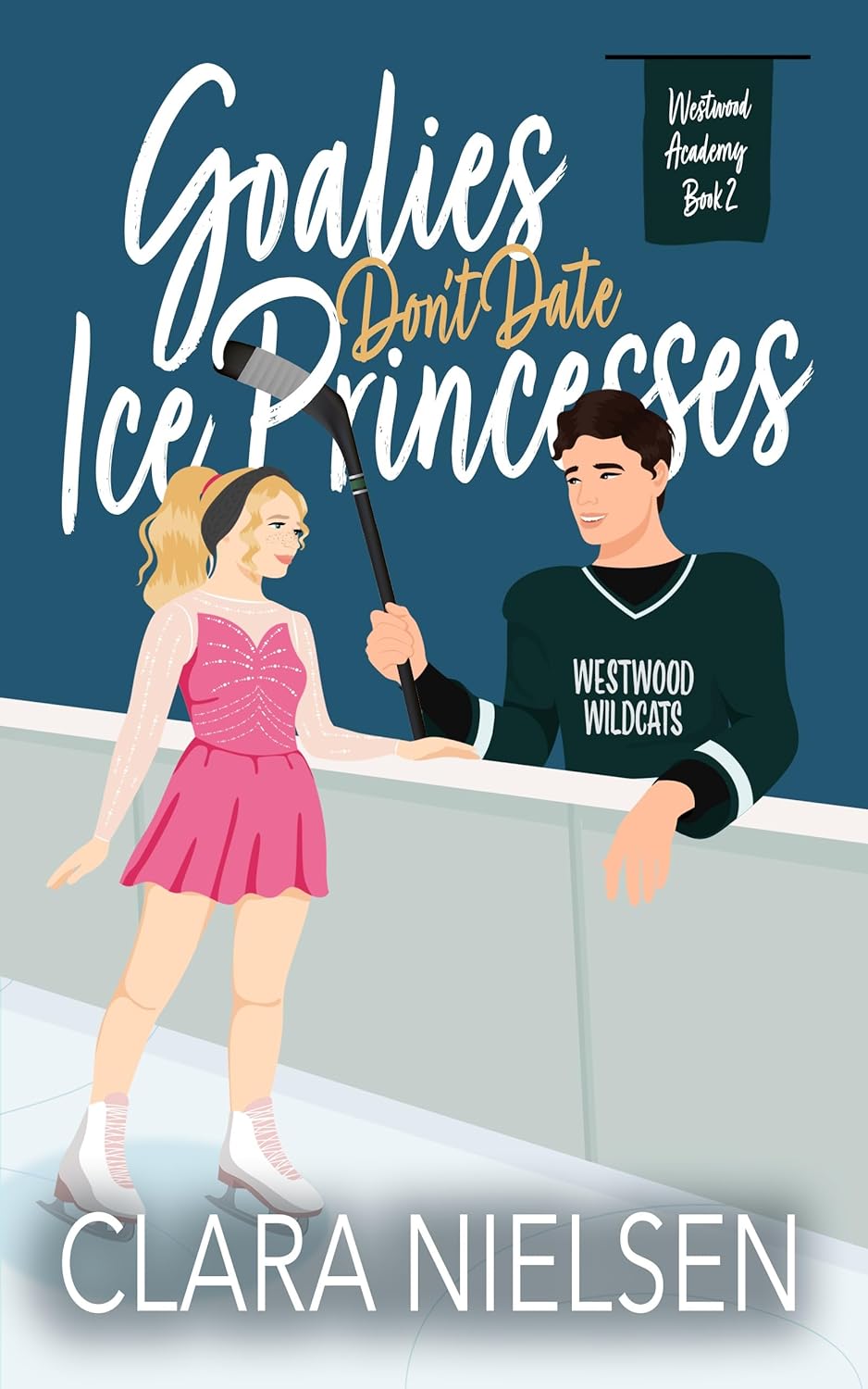 Goalies Don't Date Ice Princesses (Westwood Academy #2)