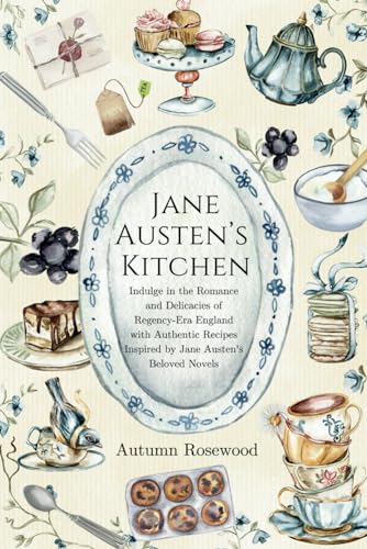 Jane Austen's Kitchen: Indulge in Romance, Delicacies, and Authentic recipes Inspired by Jane Austen's Beloved Novels (Paperback)