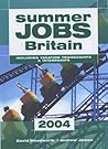 Summer Jobs in Britain: 2004: Including Vacation Traineeships and Internships