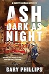Ash Dark as Night by Gary  Phillips