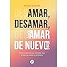 Amar, desamar, amar de nuevo (Spanish Edition)
