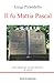 Il fu Mattia Pascal: Testo originale e Riassunti esplicativi di ogni capitolo, amplia introduzione all'opera (Italian Edition)