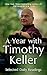 A Year with Timothy Keller by Timothy J. Keller A Year with Timothy Keller by Timothy J. Keller