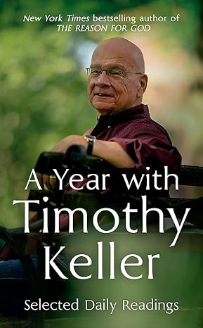 A Year with Timothy Keller: Selected Daily Readings (Kindle Edition)