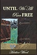 Until We All Run Free
