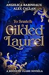 To Snatch a Gilded Laurel (Bound by Flame)