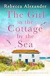 The Girl in the Cottage by the Sea by Rebecca Alexander